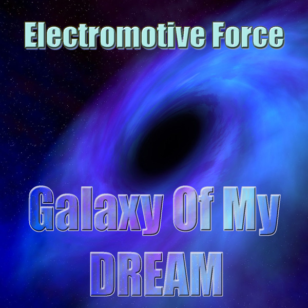 Electromotive Force - Galaxy of My Dream