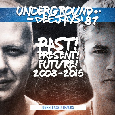 Underground DJ's '87 - Past! Present! Future! (2008-2015)