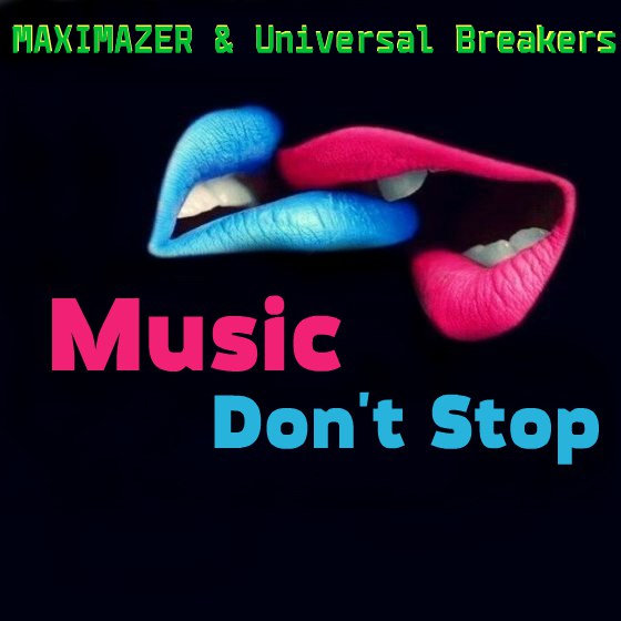 Музыка dont. MAXIMAZER & Universal Breakers - Music don't stop. Universe Breaker. Imazer. Music for Breaking funkodoxals.